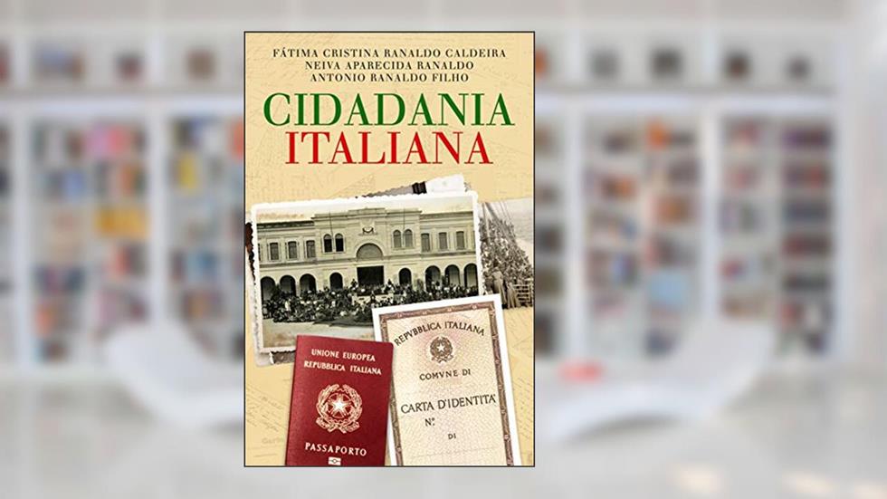 Cidadania Italiana, do autor Fátima Cristina Ranaldo Caldeira; Neiva Aparecida Ranaldo; Antonio Ranaldo Filho