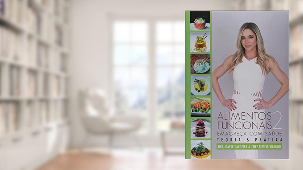 Alimentos Funcionais, do autor Deyse Caldeira; chef Letícia Vilardo