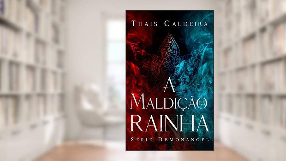 A Maldição da Rainha (Demonangel Livro 1), do autor Thais Caldeira