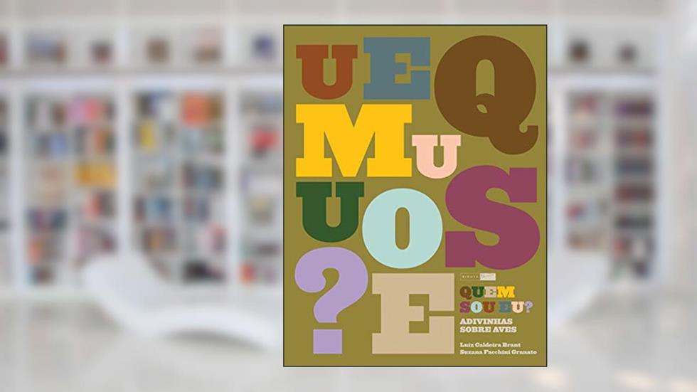 Quem sou eu? Adivinhas sobre aves, do autor Luis Caldeira Brant; Suzana Facchini Granato