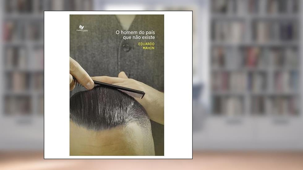 O homem do país que não existe, do autor Eduardo Mahon