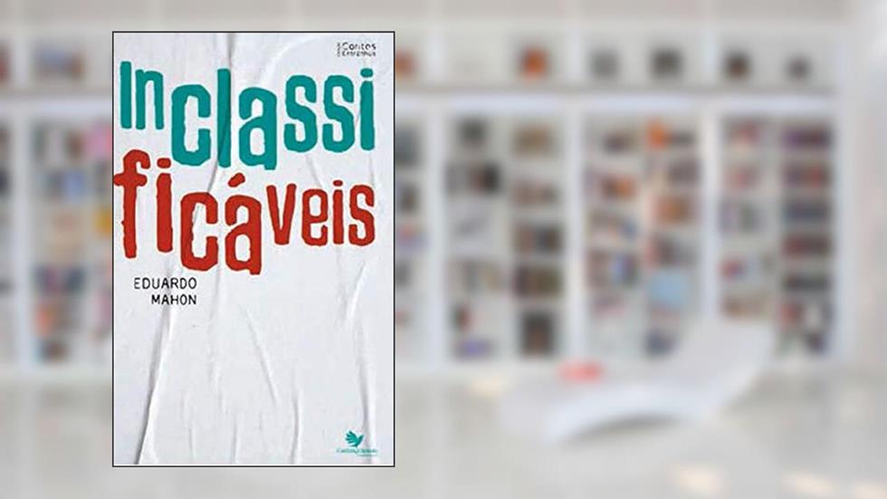 INCLASSIFICÁVEIS, do autor EDUARDO MAHON