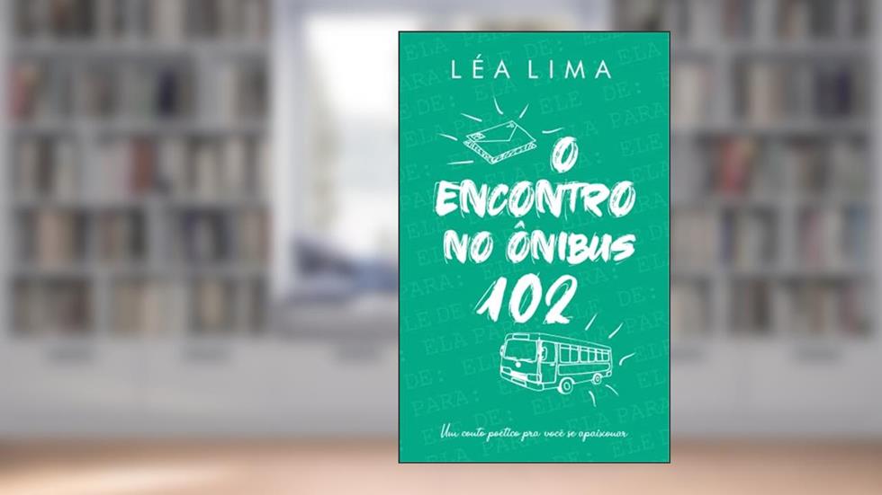 O encontro no ônibus 102, do autor Léa Lima
