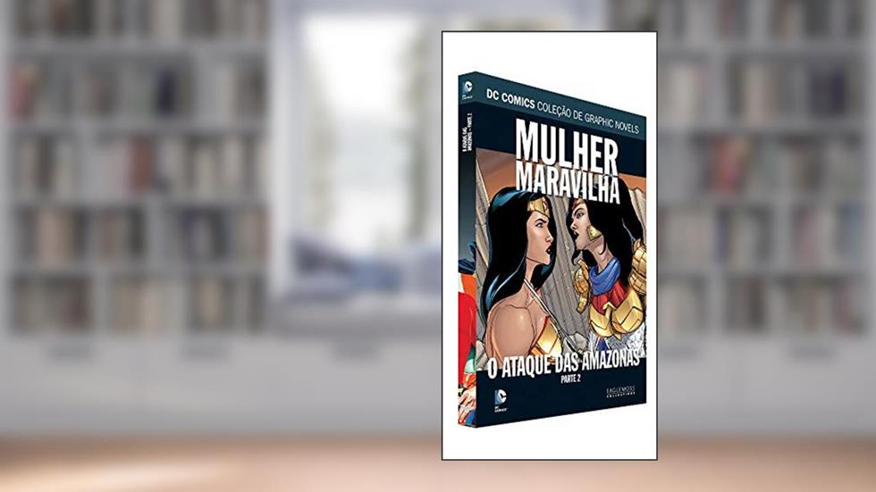 Dc Graphic Novels Ed. 102 - Mulher-maravilha: O Ataque Das Amazonas Parte Dois, do autor Eaglemoss