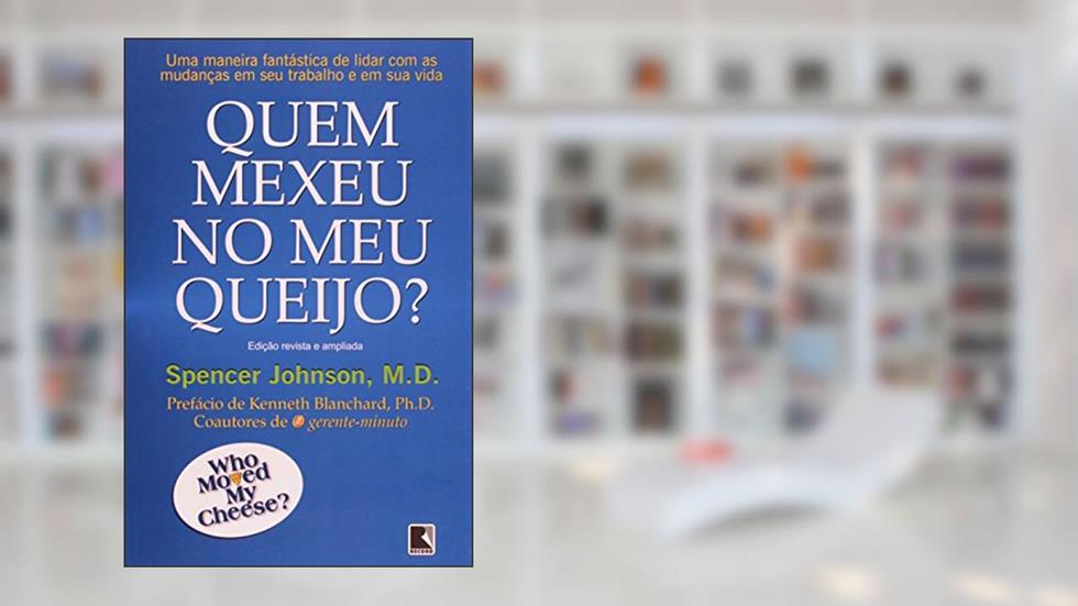 Quem mexeu no meu queijo?, do autor Spencer Johnson