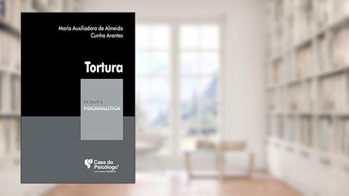 Capa de Tortura: testemunhos de um drime desmasiadamente humano, do autor Maria Auxiliadora de Almeida Cunha Arantes