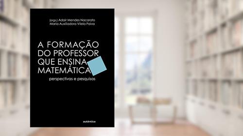 Capa de Formação do professor que ensina matemática: Perspectivas e Pesquisas, do autor Adair Mendes Nacarato; Maria Auxiliadora Vilela Paiva