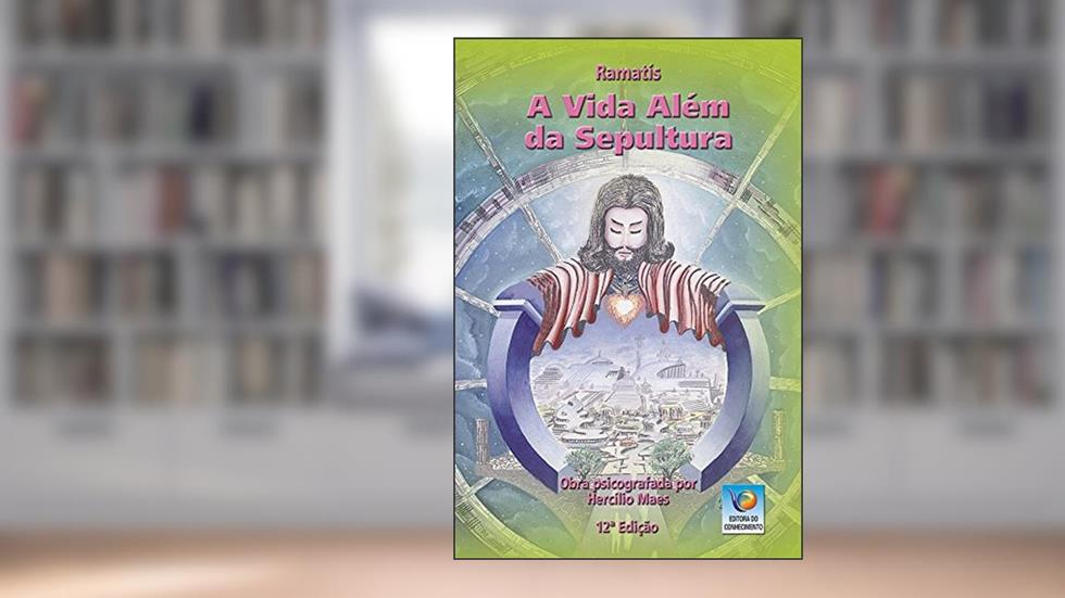 A Vida Além Da Sepultura, do autor Ramatís; Hercílio Maes