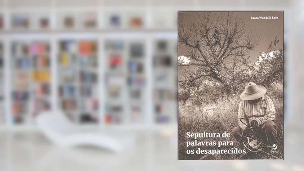 Sepultura de Palavras Para os Desaparecidos, do autor Luara Wandelli Loth