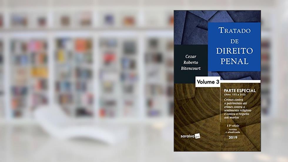 Tratado de direito penal : Parte especial - 15ª edição de 2019: Volume 3, do autor Cézar Roberto Bitencourt