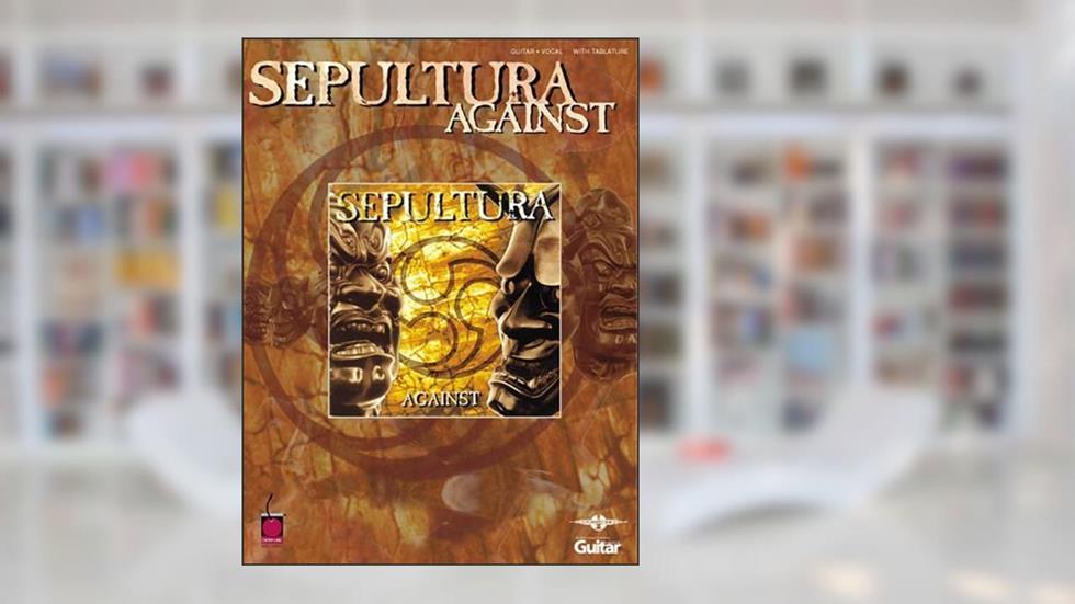 Against (guitar/vocal) by Sepultura published by Cherry Lane Music Paperback, do autor Cherry Lane Music