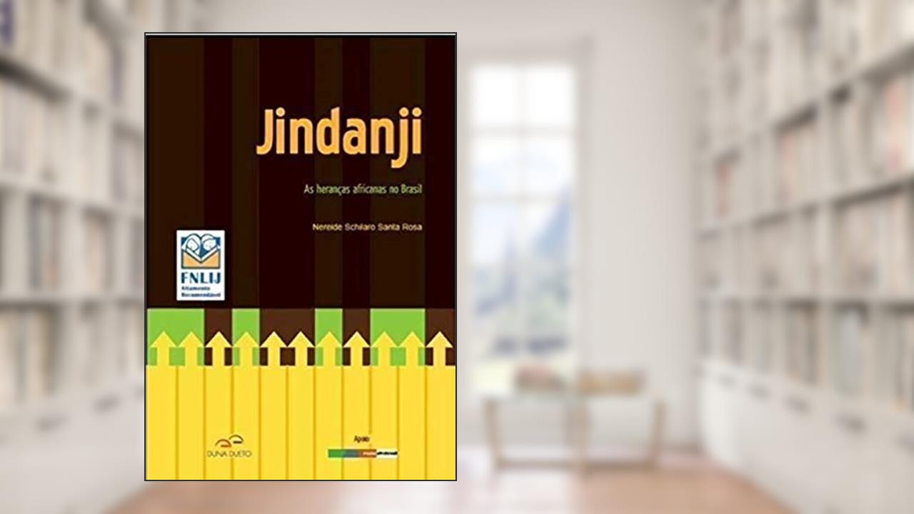Jindanji. As Heranças Africanas no Brasil, do autor Nereide Schilaro Santa Rosa