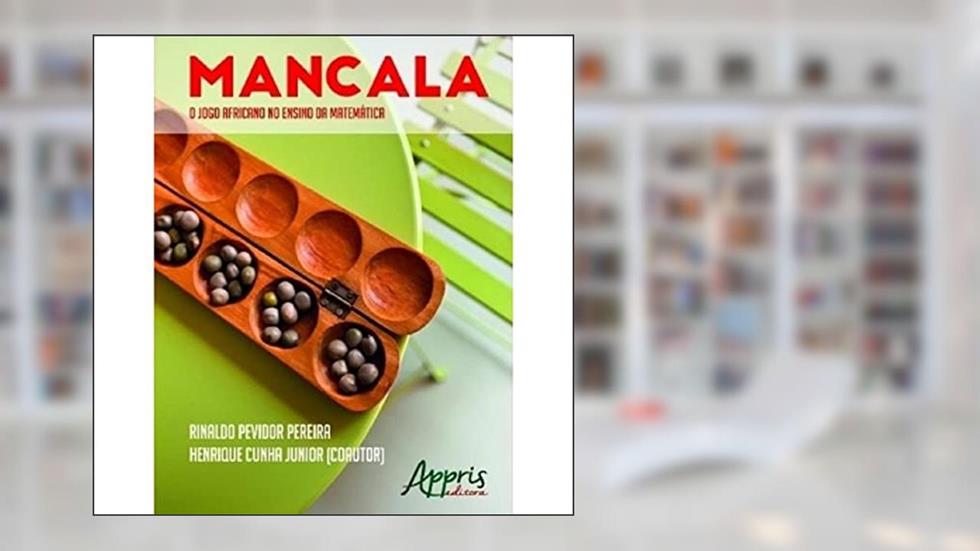 Mancala: o jogo africano no ensino da matemática, do autor Rinaldo Pevidor Pereira; Henrique