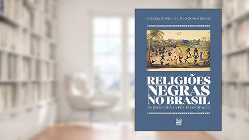 Capa de Religiões negras no Brasil: da escravidão à pós-emancipação, do autor Valéria Costa