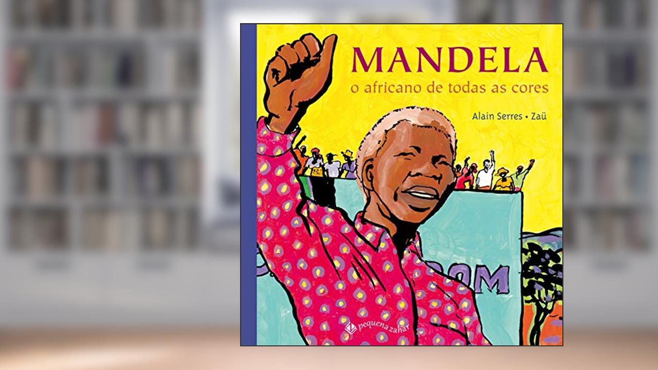 Mandela: O africano de todas as cores, do autor Alain Serres; Zaü