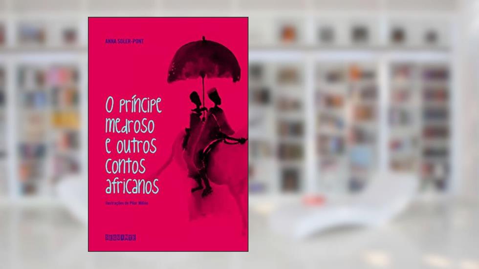 O príncipe medroso e outros contos africanos, do autor Anna Soler-Pont