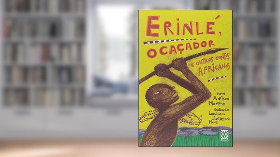 Erinlé, o caçador: e outros contos africanos, do autor Adilson Martins