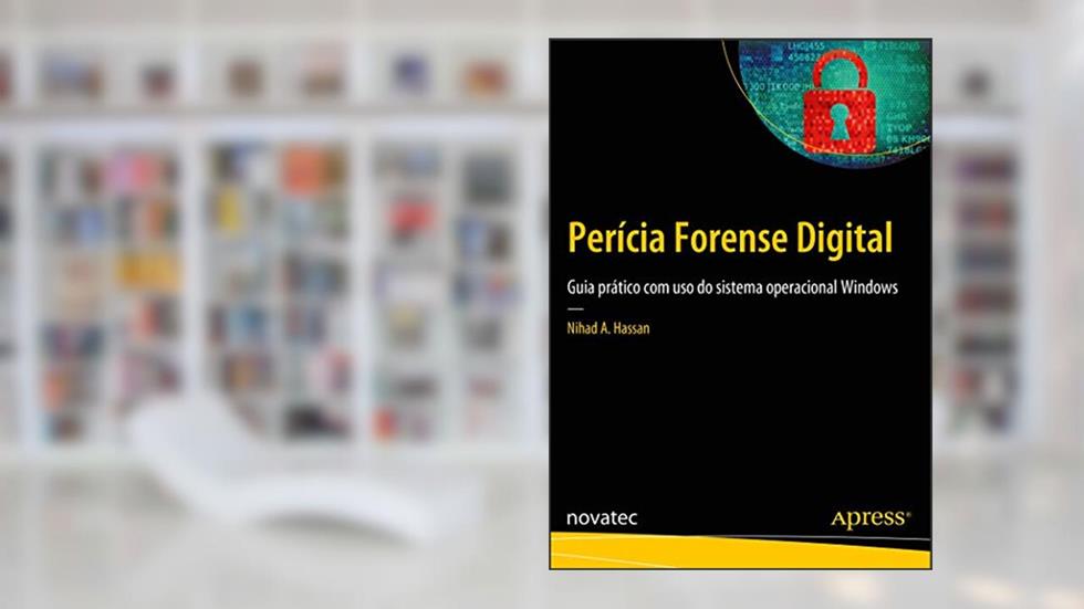 Perícia Forense Digital: Guia Prático com uso do Sistema Operacional Windows, do autor Nihad A. Hassan