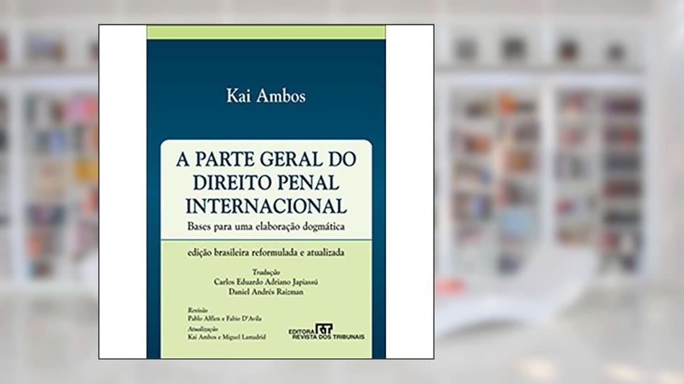 A Parte Geral do Direito Penal Internacional, do autor Fauzi Hassan Choukr Kai Ambos