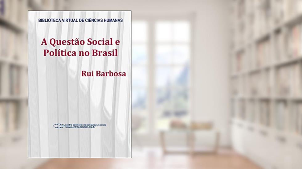 A questão social e política no Brasil, do autor Rui Barbosa