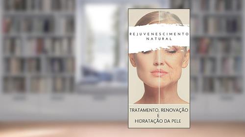 Capa de Rejuvenescimento Natural: Tratamento, Renovação e Hidratação da pele, do autor Thiago Victor