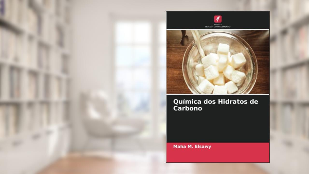 Química dos Hidratos de Carbono, do autor Maha M. Elsawy