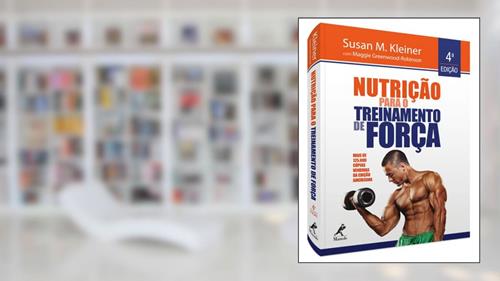 Capa de Nutrição para o treinamento de força, do autor Susan M. Kleiner; Maggie Greenwood-Robinson
