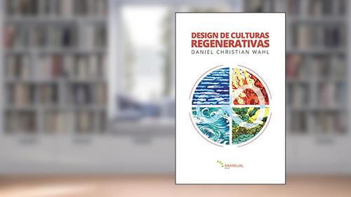 Capa de Design de Culturas Regenerativas, do autor Daniel Christian Wahl