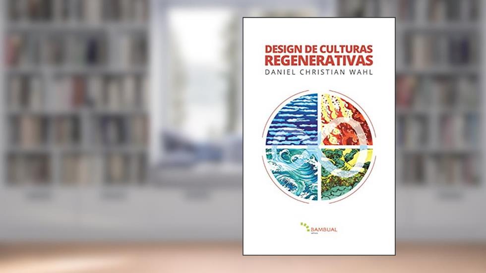 Design de Culturas Regenerativas, do autor Daniel Christian Wahl