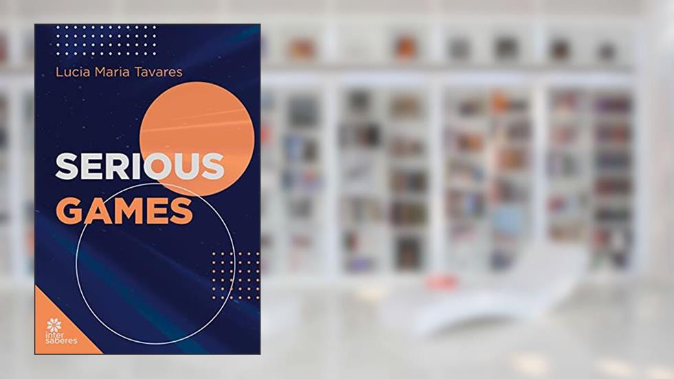Serious games, do autor Lucia Maria Tavares