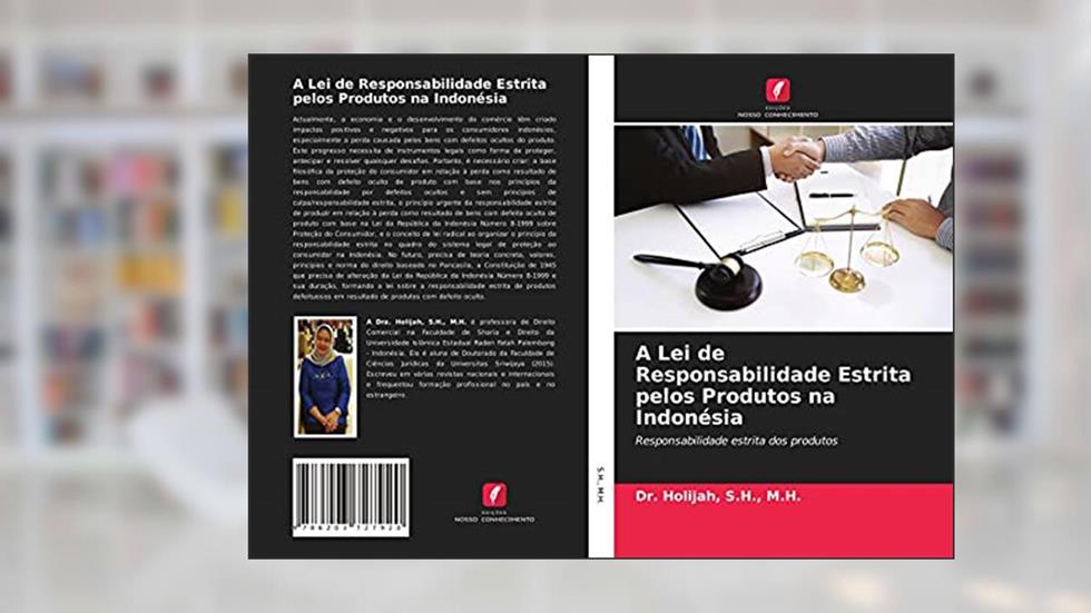 A Lei de Responsabilidade Estrita pelos Produtos na Indonésia: Responsabilidade estrita dos produtos, do autor M. H. S. H.