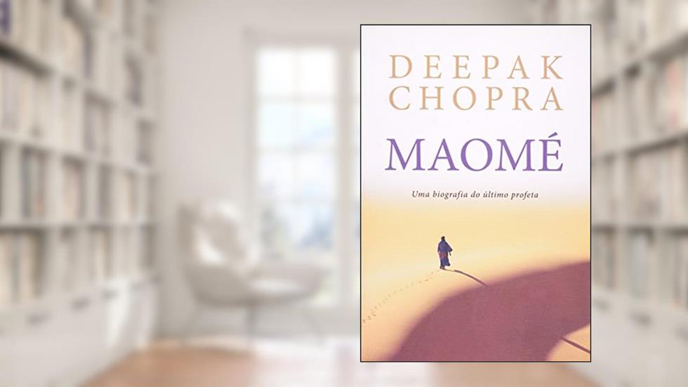 Maomé. Uma Biografia do Ultimo Profeta, do autor Deepak Chopra