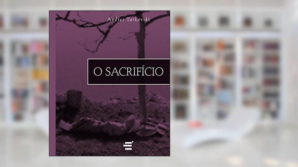 O Sacrifício, do autor Andrey A. Tarkovsky