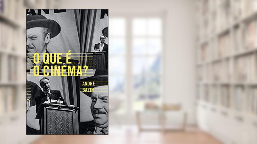 O que é o cinema?, do autor André Bazin