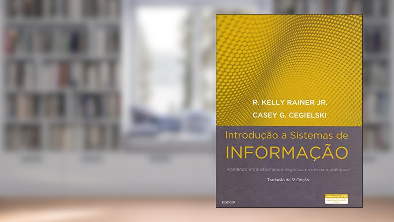 Introdução a Sistemas de Informação, do autor Kelly Rainer Jr. R
