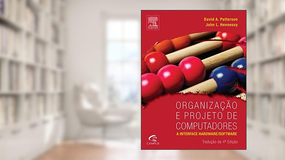 Organização e Projeto de Computadores, do autor David A. Patterson; John Hennessy