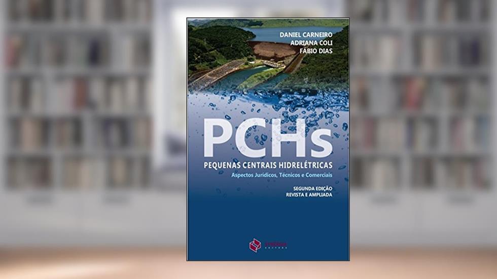 PCHs: pequenas centrais hidrelétricas - 2ª Edição, do autor Daniel Araújo Carneiro; Adriana Coli; Fábio Sales Dias