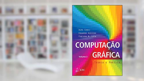 Capa de Computação Gráfica - Vol. 2 - Teoria e Prática: Volume 2, do autor Eduardo Eduardo Azevedo
