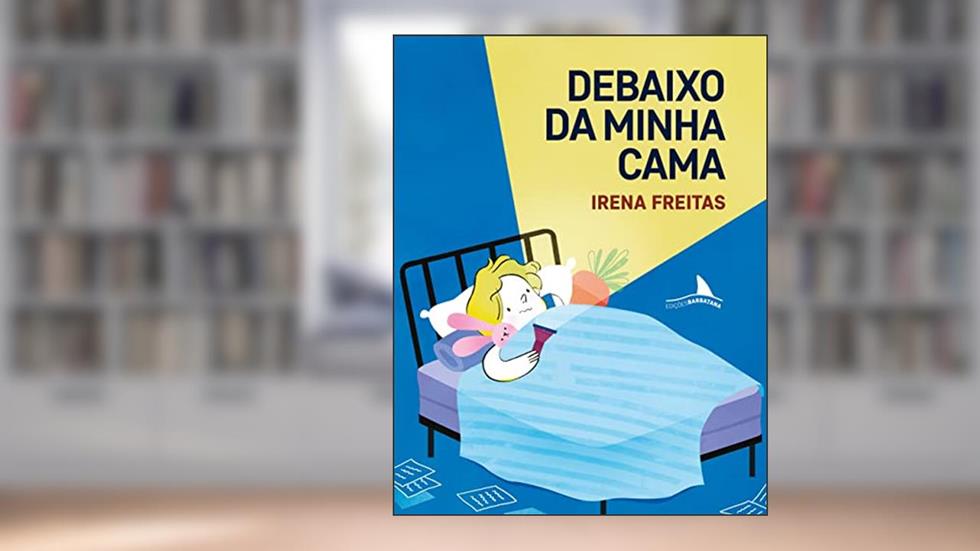 Debaixo da Minha Cama, do autor Irena Freitas