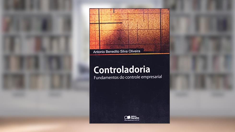 Controladoria. Fundamentos do Controle Empresarial, do autor Antônio Benedito Silva Oliveira