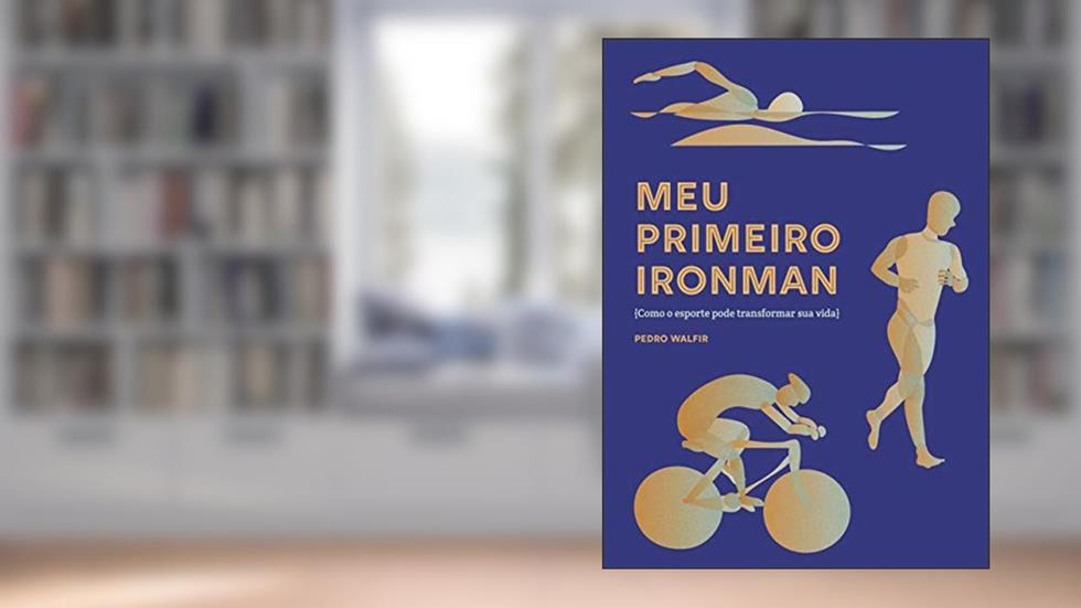 Meu primeiro ironman: Como o esporte pode transformar a sua vida, do autor Pedro Walfir Souza Filho