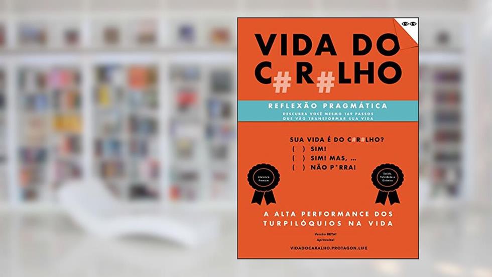 Vida do Caralho: Reflexão Pragmática de Alta Performance, do autor Protagon Life