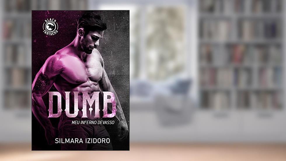 DUMB : MEU INFERNO DEVASSO (MC Black Panthers Livro 6), do autor Silmara Izidoro
