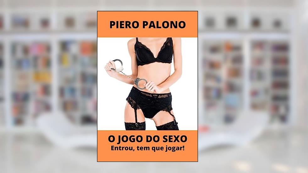 O jogo do sexo: Entrou, tem que jogar!, do autor Piero Palono