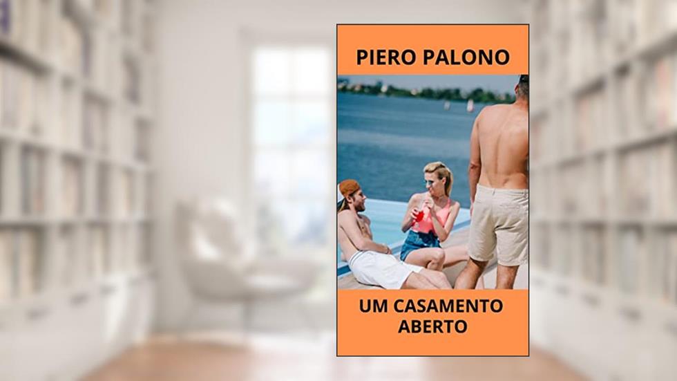 Um casamento aberto: As aventuras de Nicole e Felipe, do autor Piero Palono