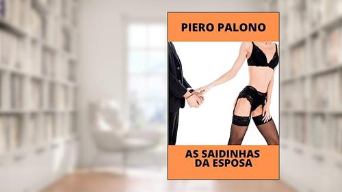 Capa de As saidinhas da esposa, do autor Piero Palono