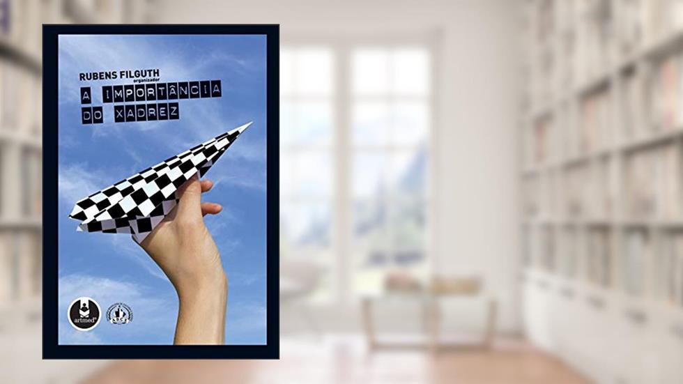 A Importância do Xadrez, do autor Rubens Filguth