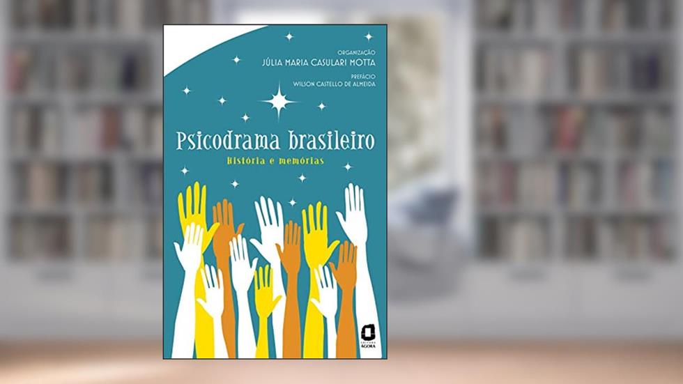 Psicodrama brasileiro: história e memórias, do autor Lilian Rodrigues Tostes; Júlia Motta; Devanir Merengué; Cybele M. R Ramalho