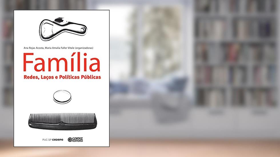 Família: redes, laços e políticas públicas, do autor Ana Rojas Acosta; Amalia Faller Vital Maria