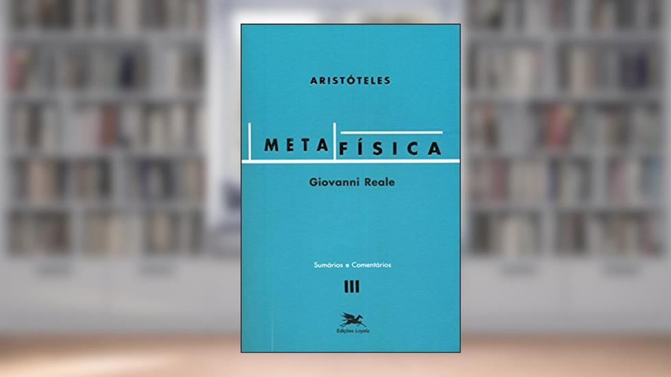 Metafísica de Aristóteles (Vol. III - Sumários e Comentários): Volume III - Sumários e Comentários: 3, do autor Giovanni Reale